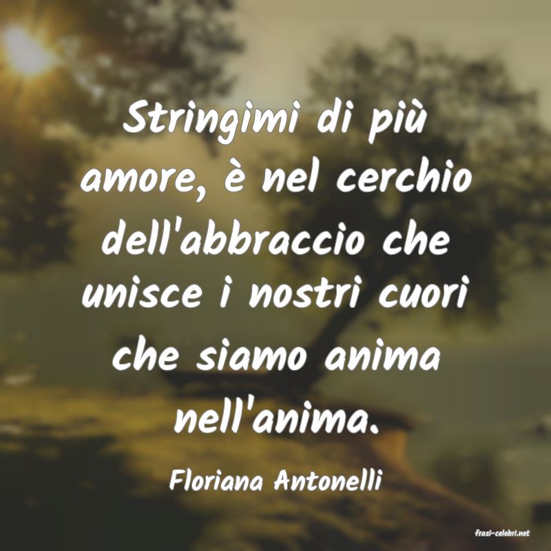 frasi di  Floriana Antonelli
