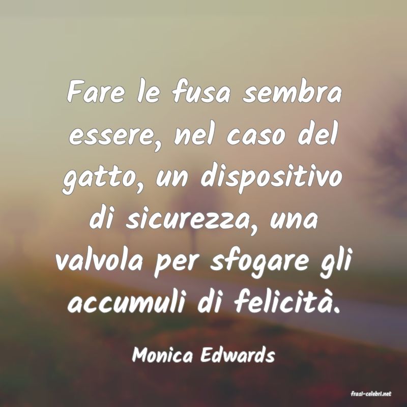 frasi di  Monica Edwards
