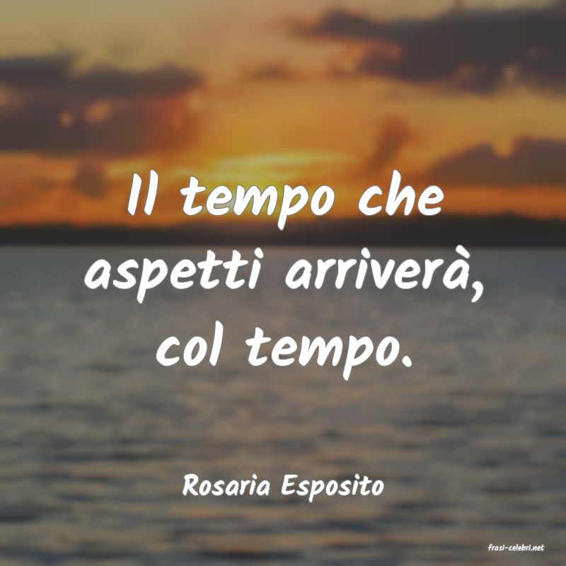 frasi di  Rosaria Esposito
