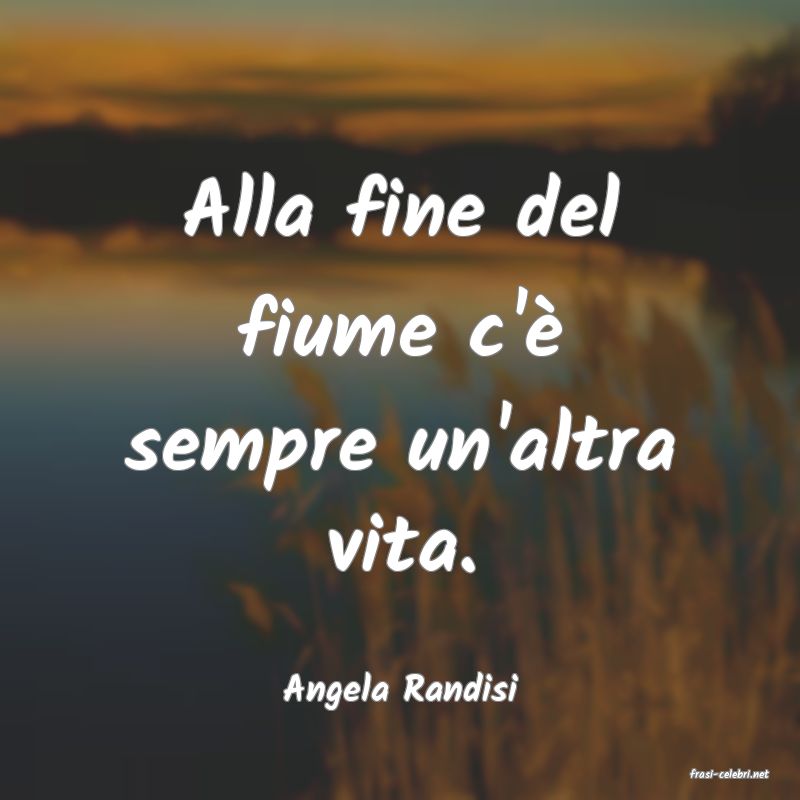 frasi di  Angela Randisi
