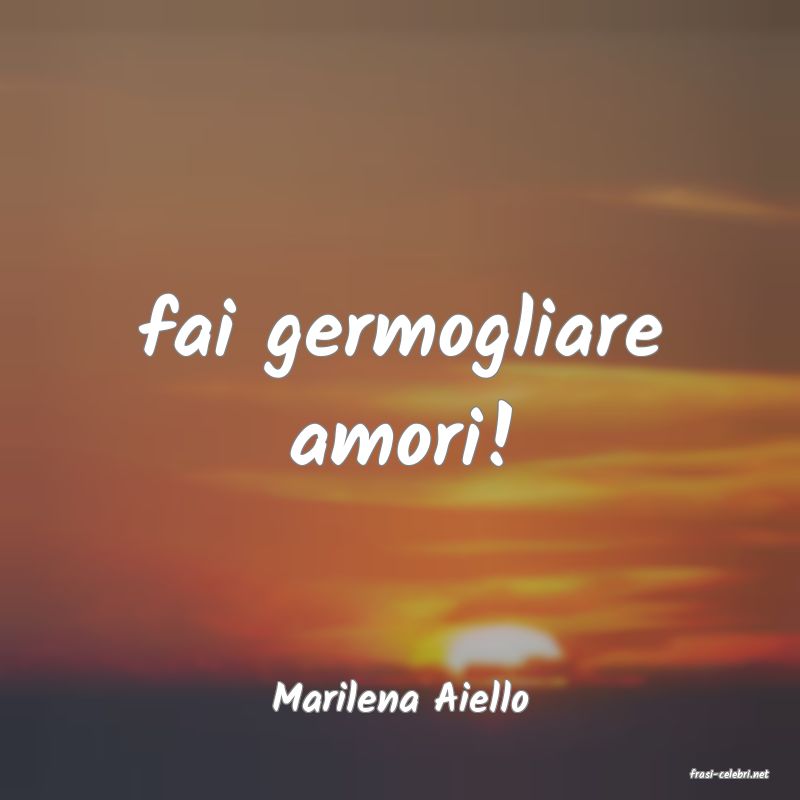 frasi di  Marilena Aiello
