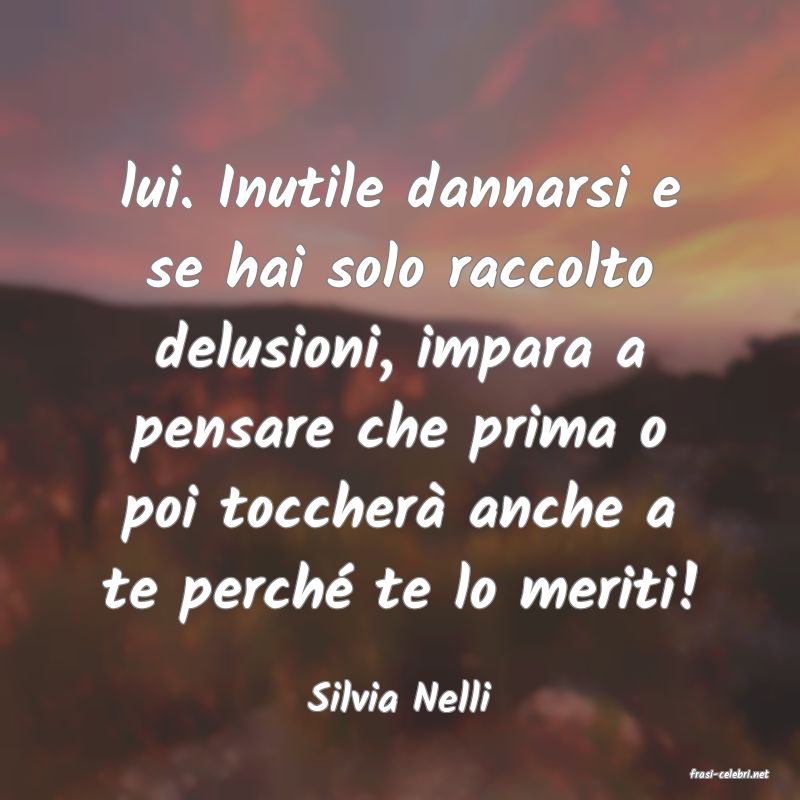 frasi di  Silvia Nelli
