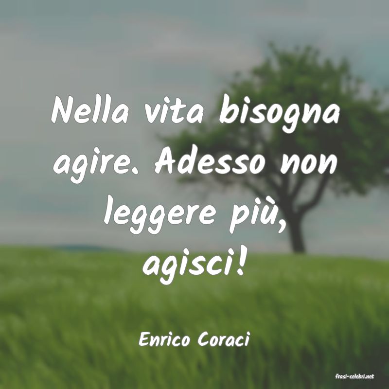 frasi di  Enrico Coraci
