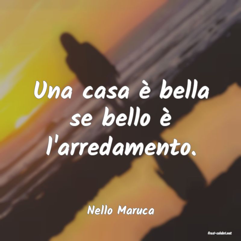 frasi di  Nello Maruca
