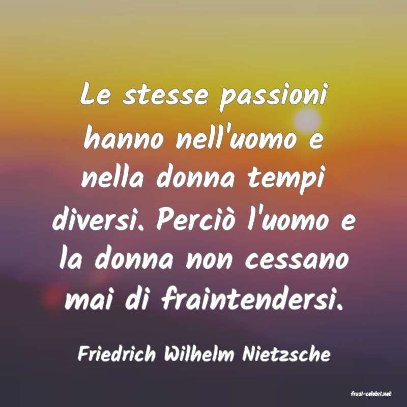 frasi di  Friedrich Wilhelm Nietzsche
