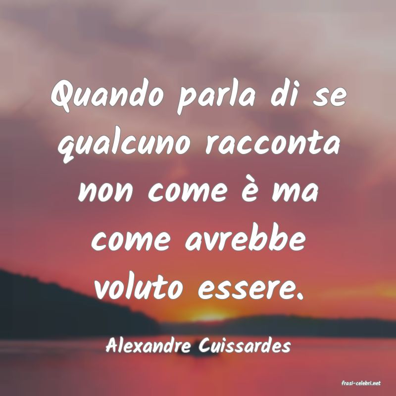 frasi di  Alexandre Cuissardes
