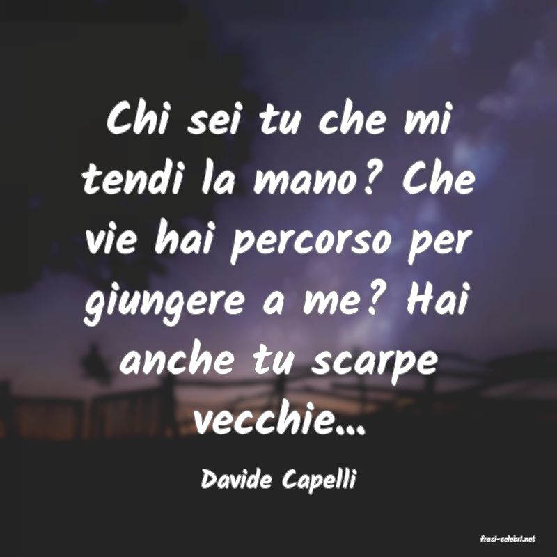 frasi di  Davide Capelli

