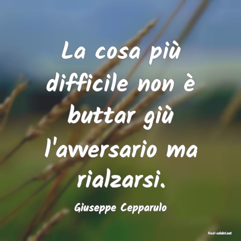 frasi di  Giuseppe Cepparulo
