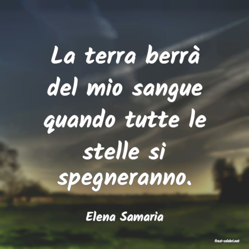 frasi di  Elena Samaria
