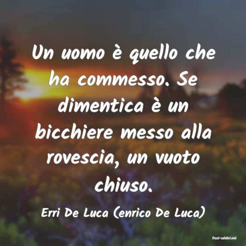 frasi di  Erri De Luca (enrico De Luca)
