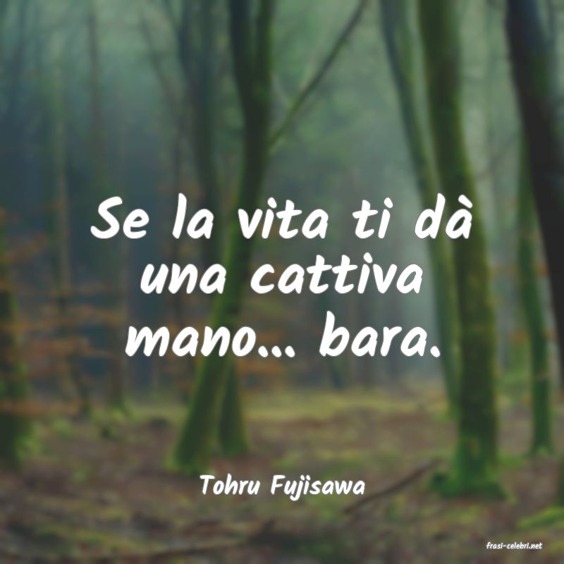frasi di  Tohru Fujisawa
