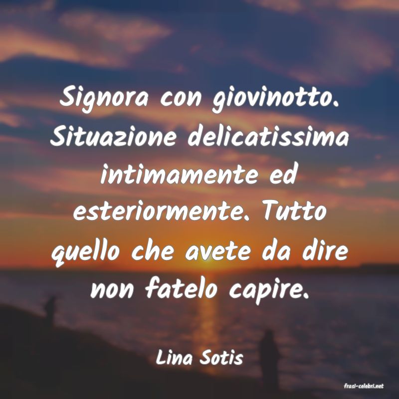 frasi di Lina Sotis