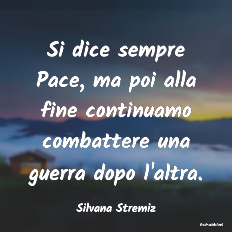 frasi di Silvana Stremiz