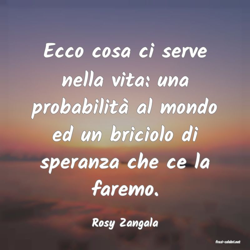 frasi di Rosy Zangala