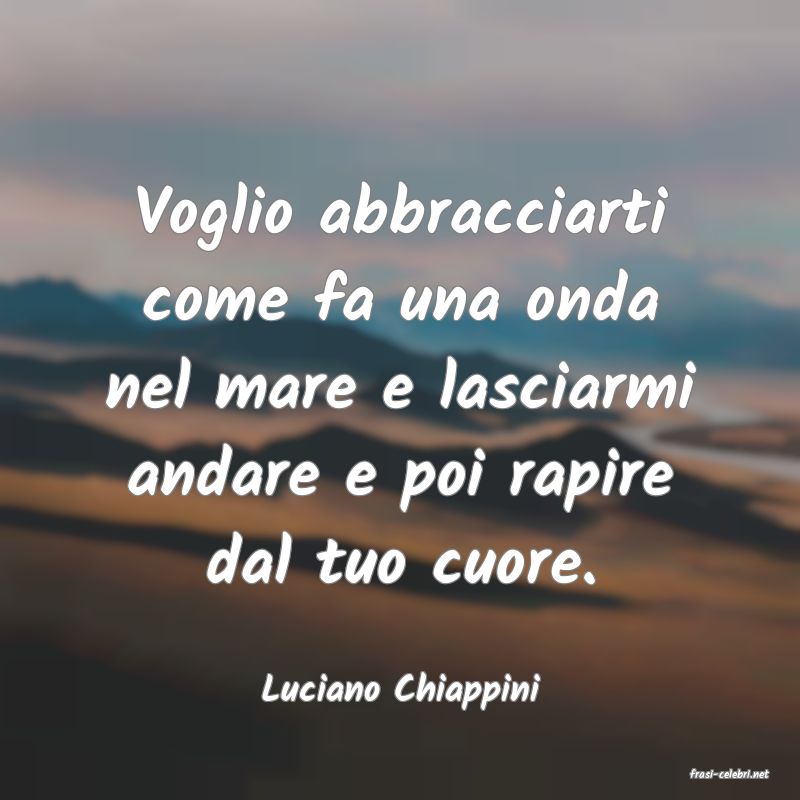 frasi di  Luciano Chiappini

