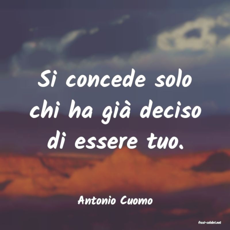 frasi di  Antonio Cuomo
