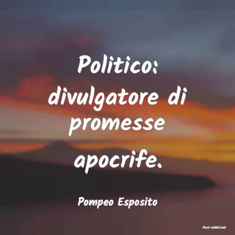 frasi di  Pompeo Esposito
