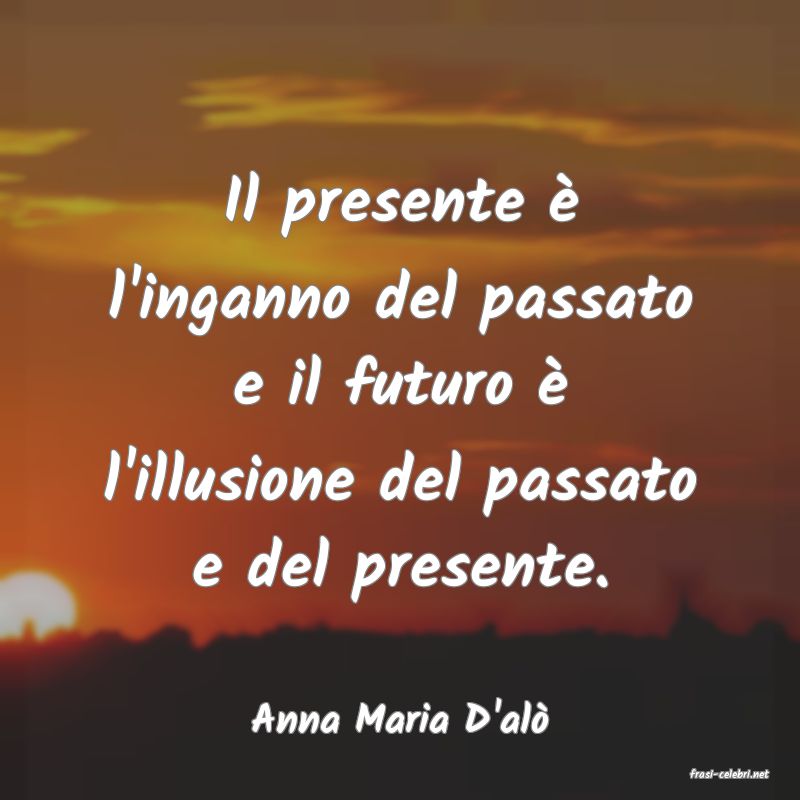 frasi di Anna Maria D'al�