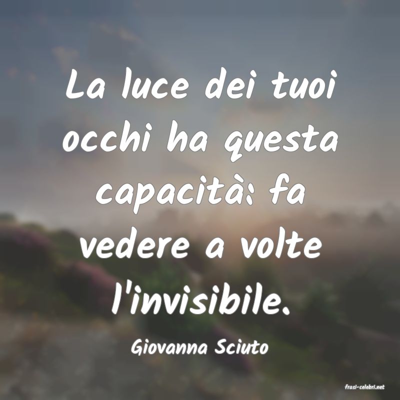 frasi di  Giovanna Sciuto
