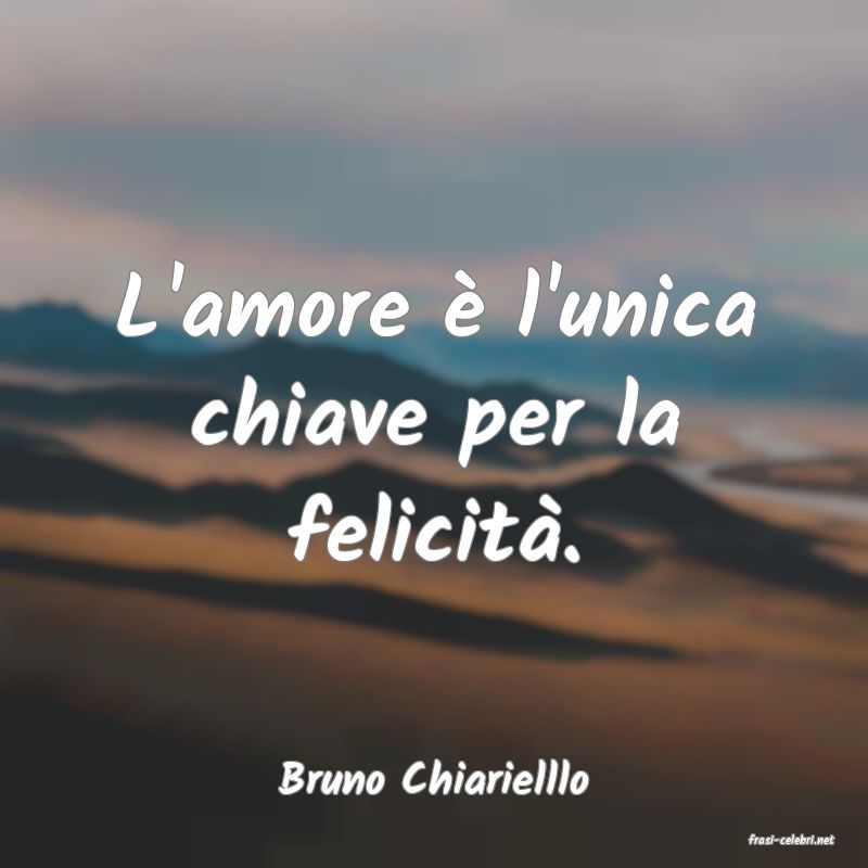 frasi di Bruno Chiarielllo