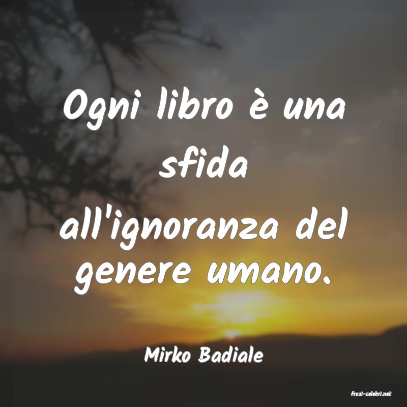 frasi di  Mirko Badiale

