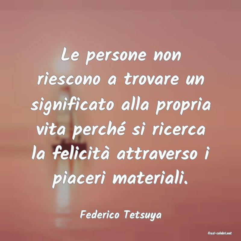 frasi di Federico Tetsuya