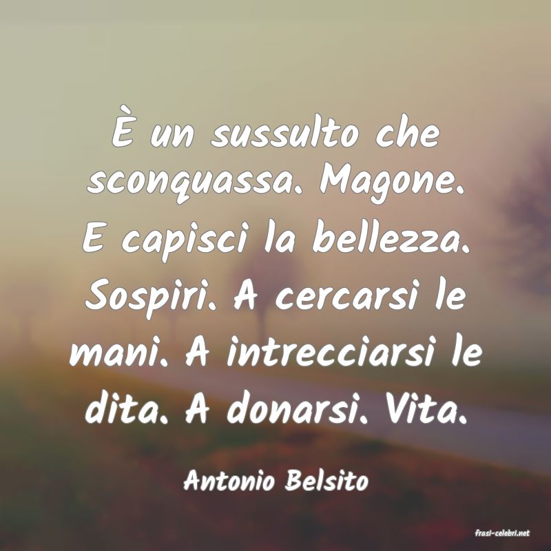 frasi di  Antonio Belsito
