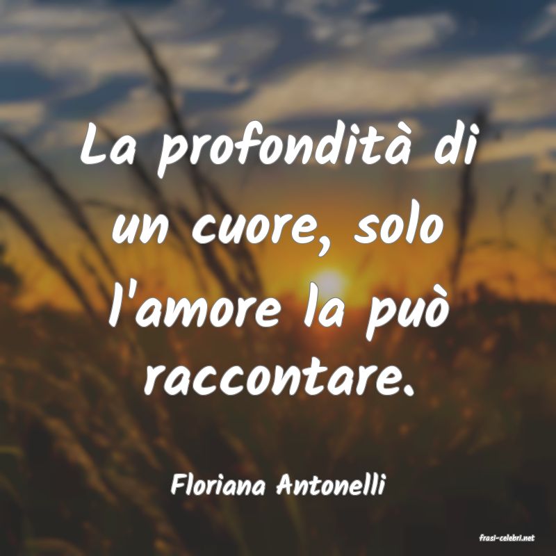 frasi di  Floriana Antonelli
