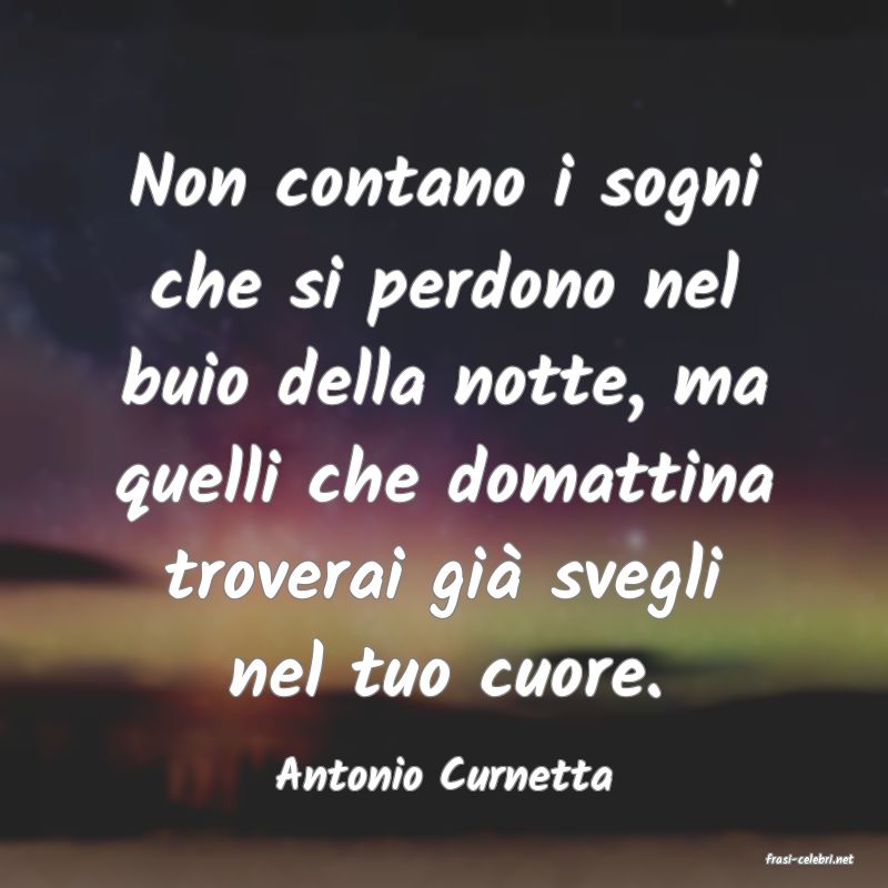 frasi di  Antonio Curnetta
