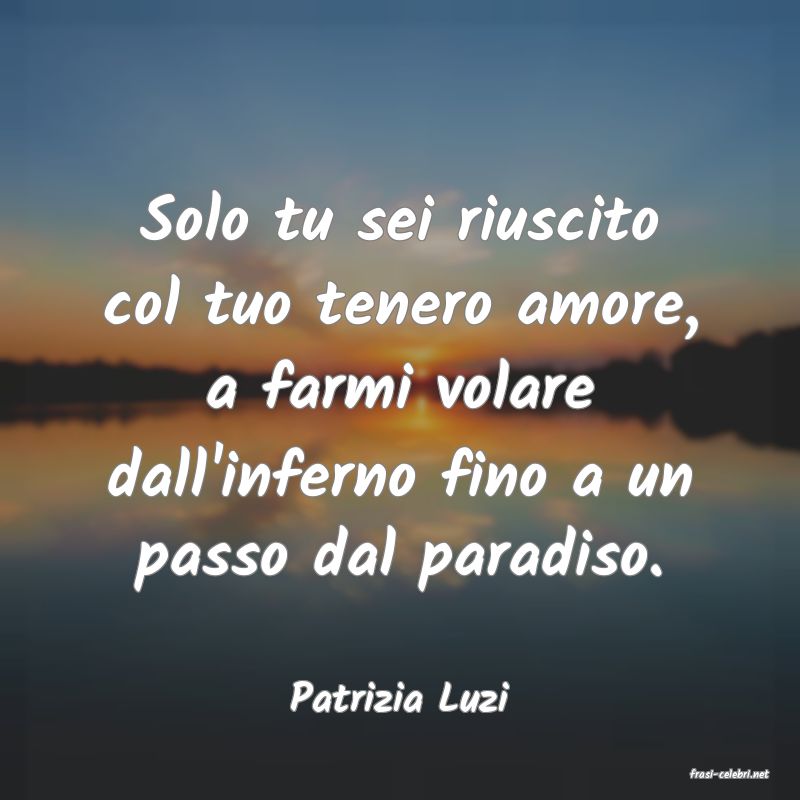 frasi di  Patrizia Luzi
