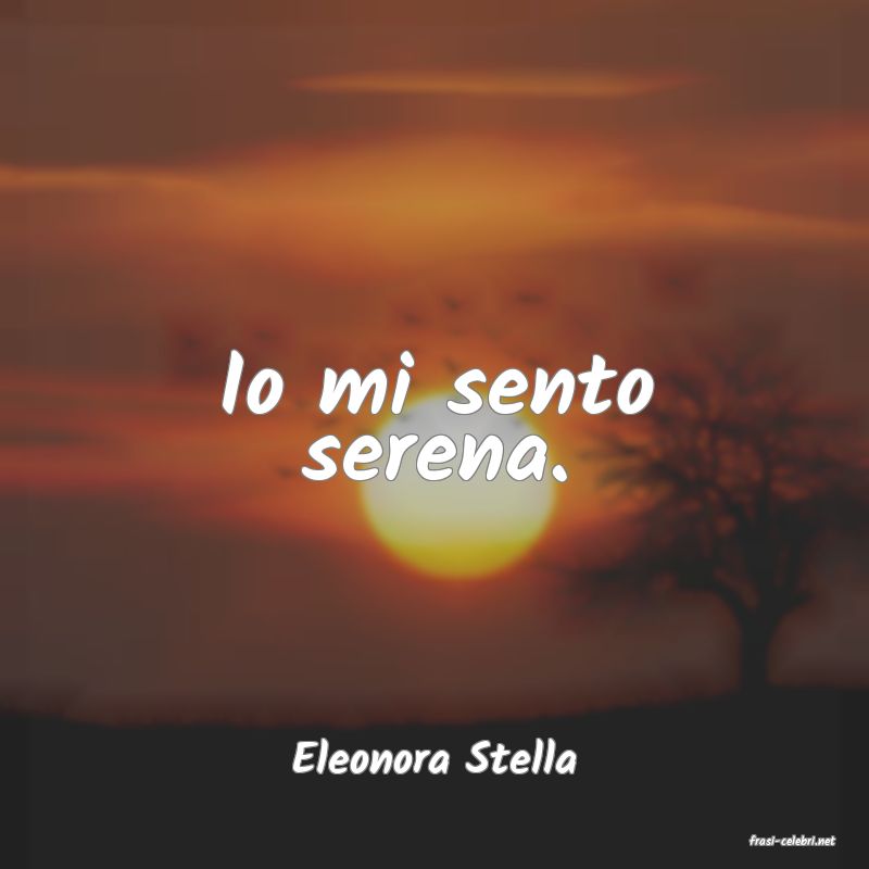 frasi di  Eleonora Stella
