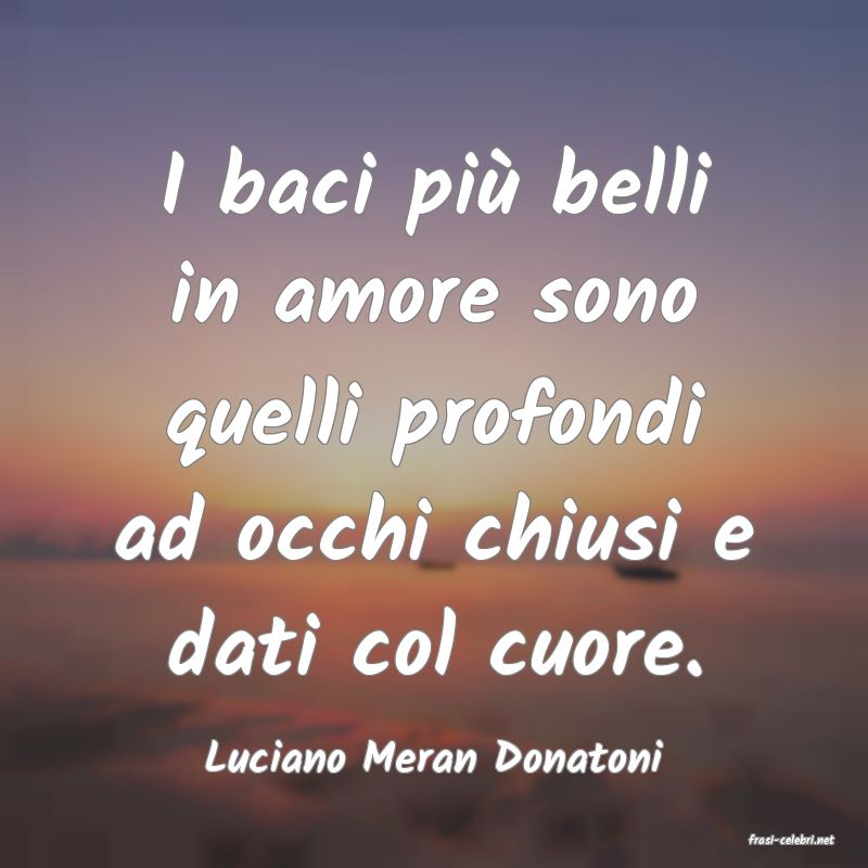 frasi di  Luciano Meran Donatoni
