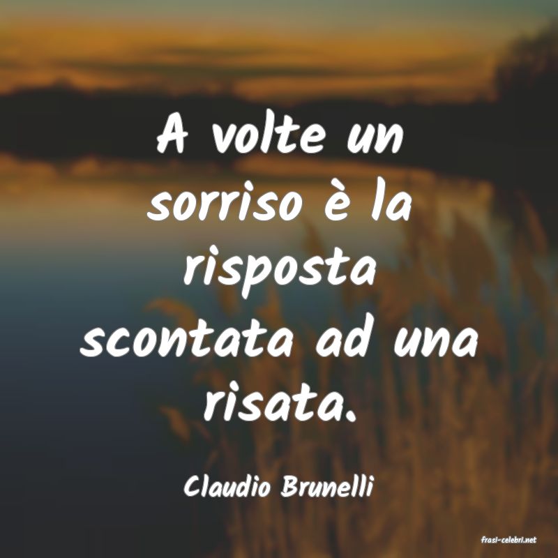 frasi di  Claudio Brunelli
