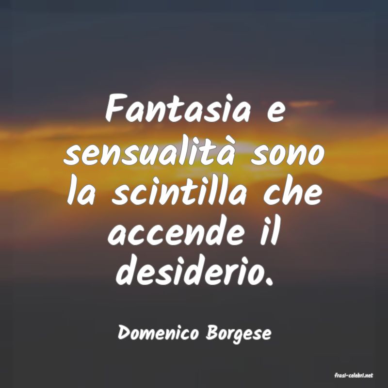 frasi di  Domenico Borgese
