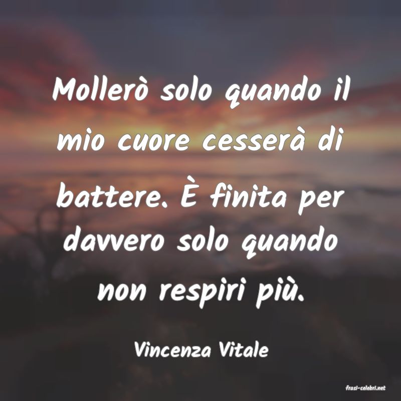 frasi di  Vincenza Vitale
