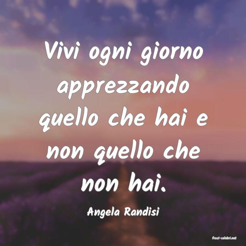 frasi di  Angela Randisi
