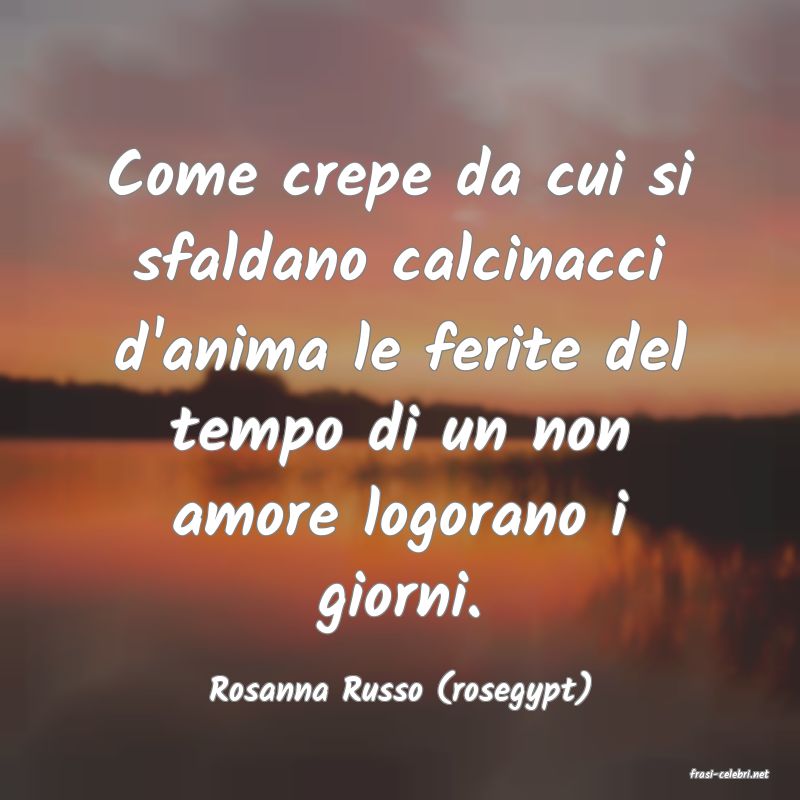 frasi di  Rosanna Russo (rosegypt)
