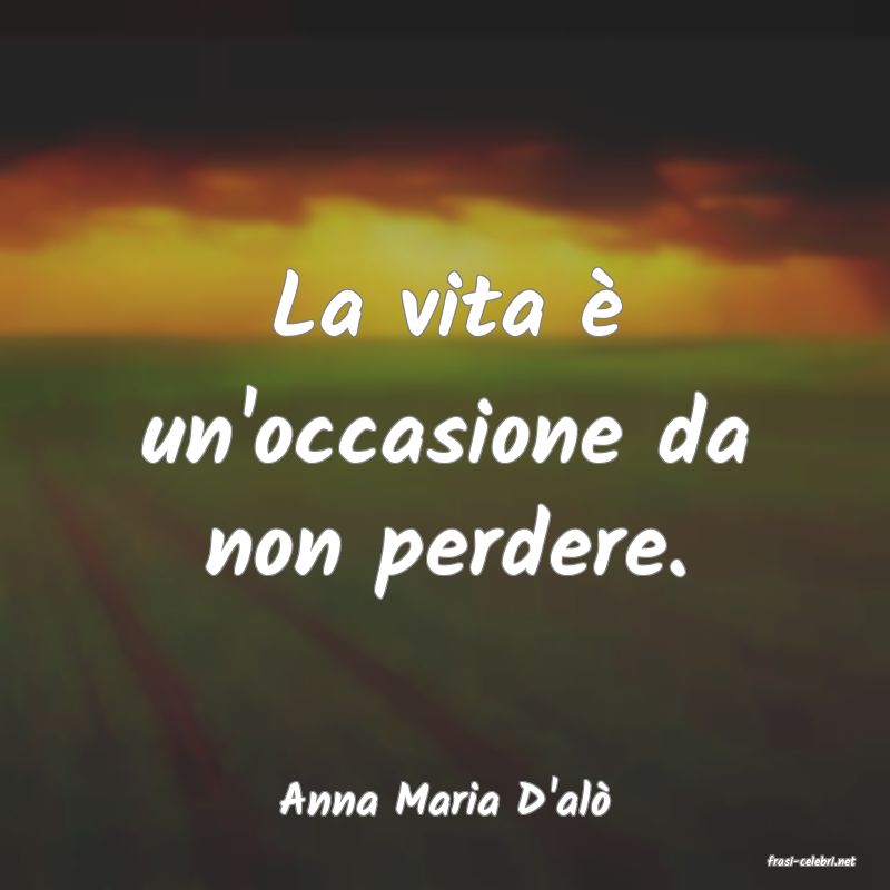 frasi di Anna Maria D'al�