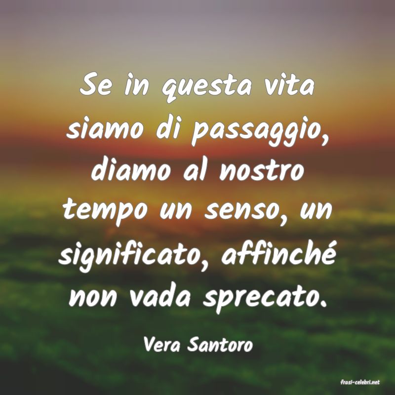 frasi di  Vera Santoro
