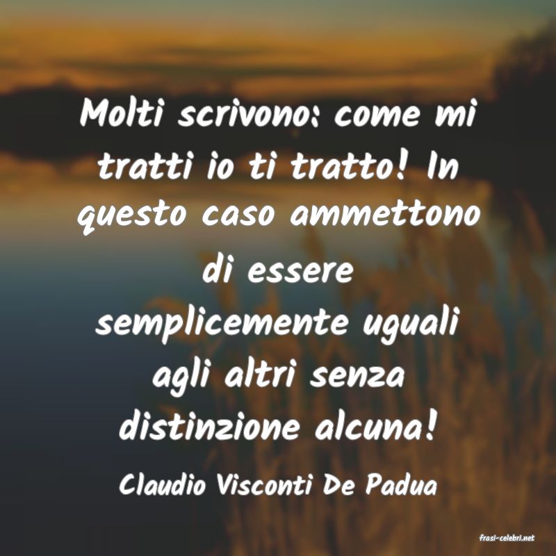 frasi di  Claudio Visconti De Padua
