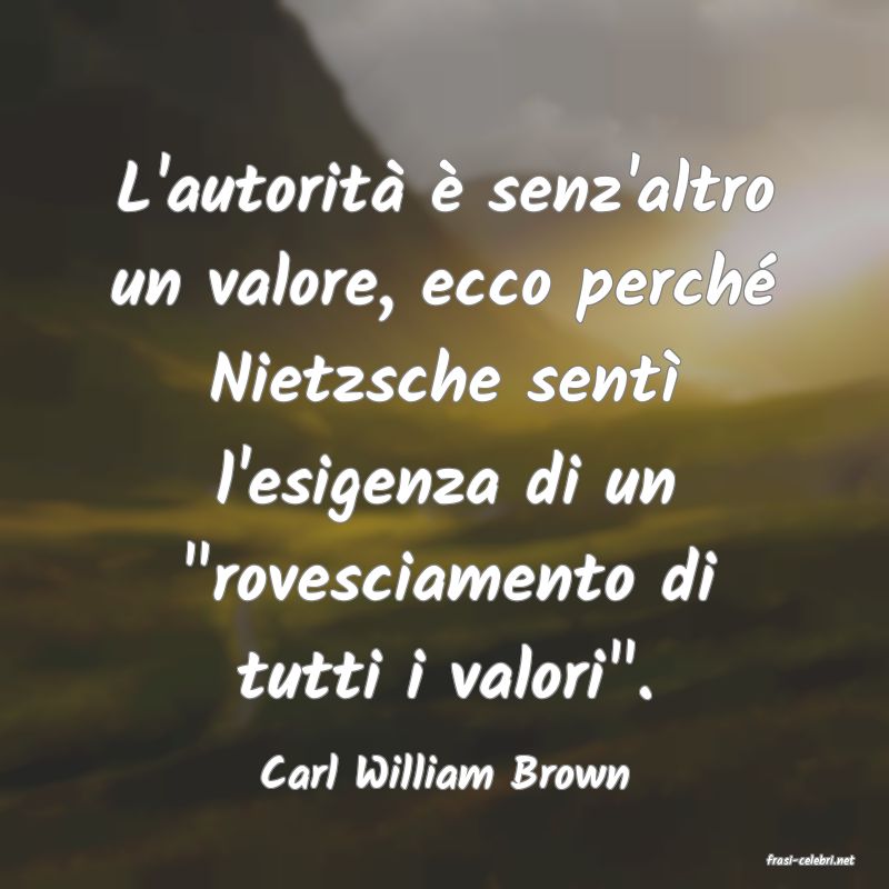 frasi di  Carl William Brown
