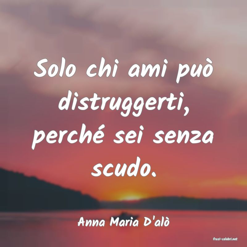 frasi di Anna Maria D'al