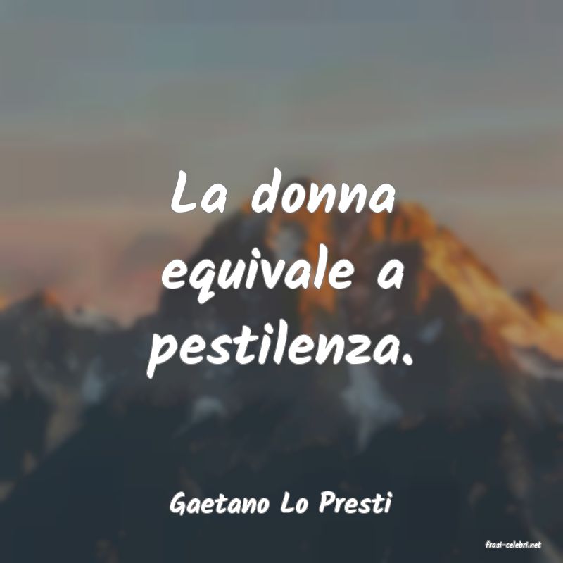 frasi di Gaetano Lo Presti
