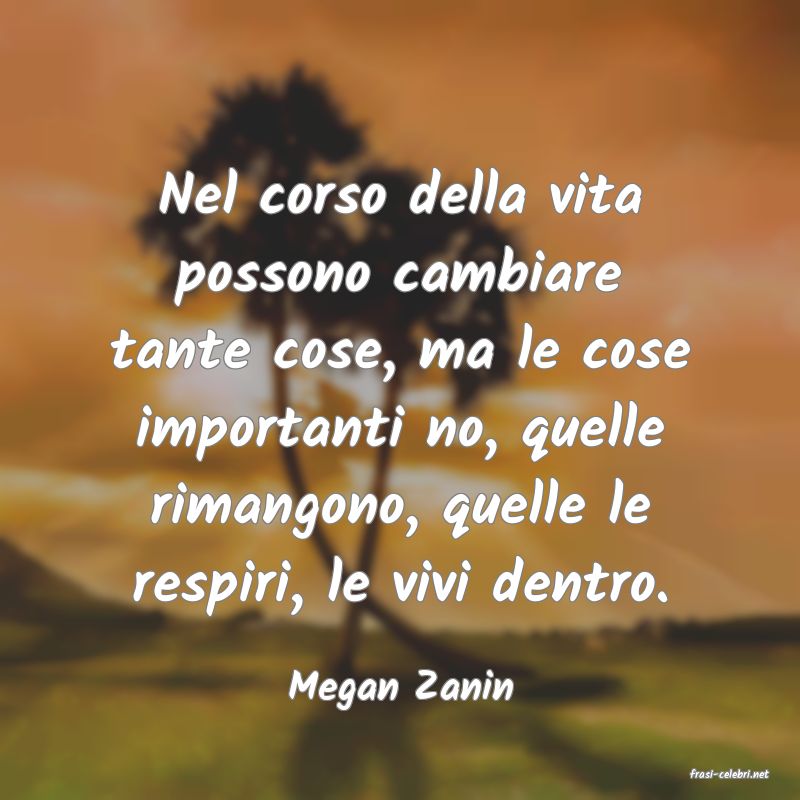 frasi di  Megan Zanin
