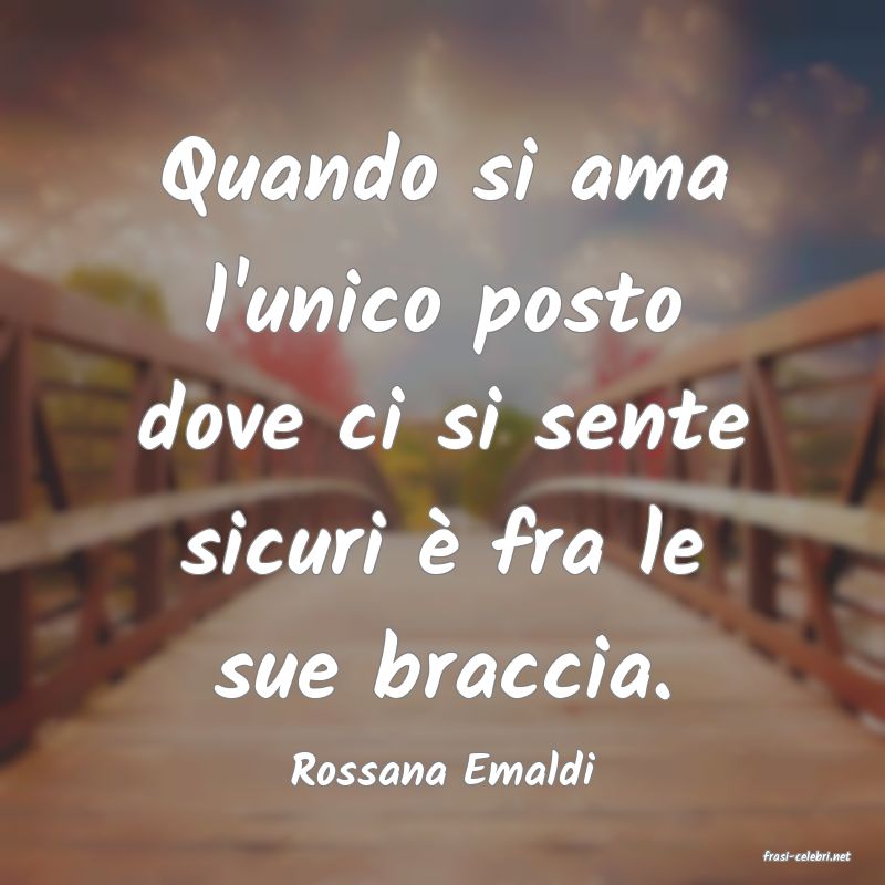 frasi di  Rossana Emaldi
