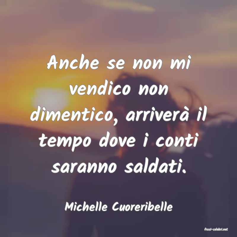frasi di  Michelle Cuoreribelle
