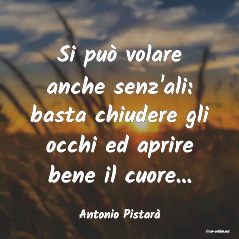 frasi di Antonio Pistar