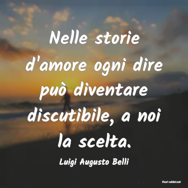 frasi di  Luigi Augusto Belli
