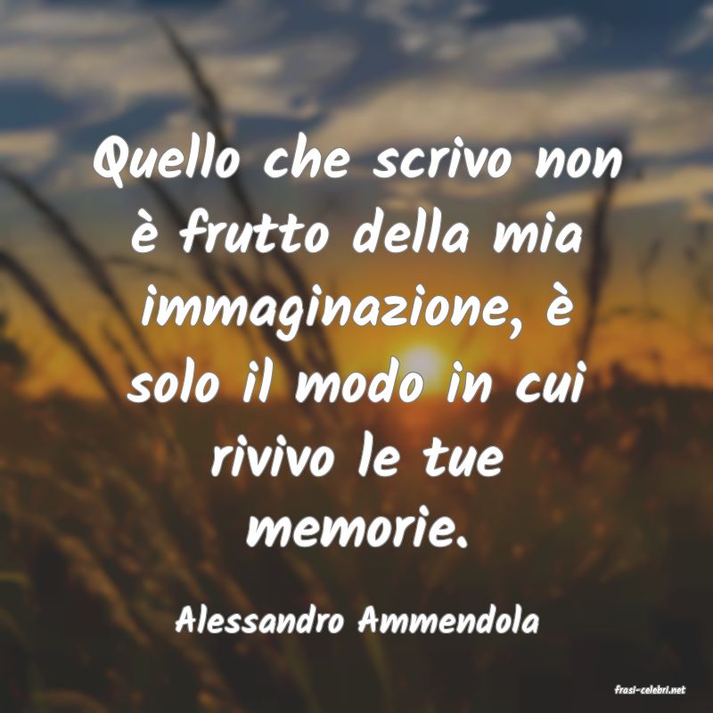 frasi di  Alessandro Ammendola
