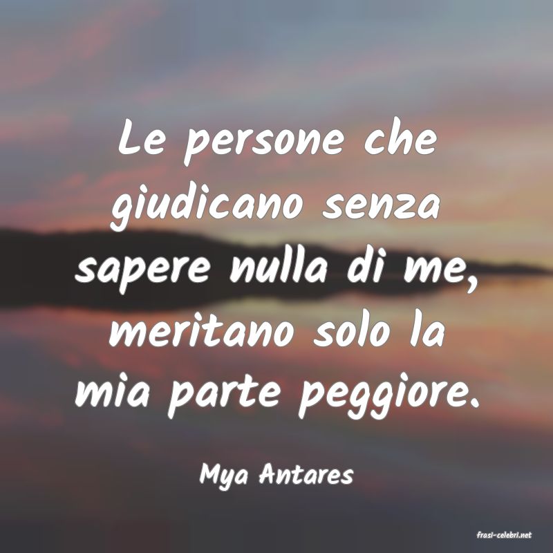 frasi di  Mya Antares

